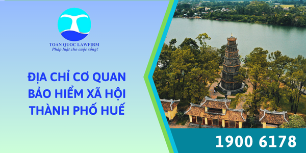 Địa chỉ cơ quan bảo hiểm xã hội thành phố Huế